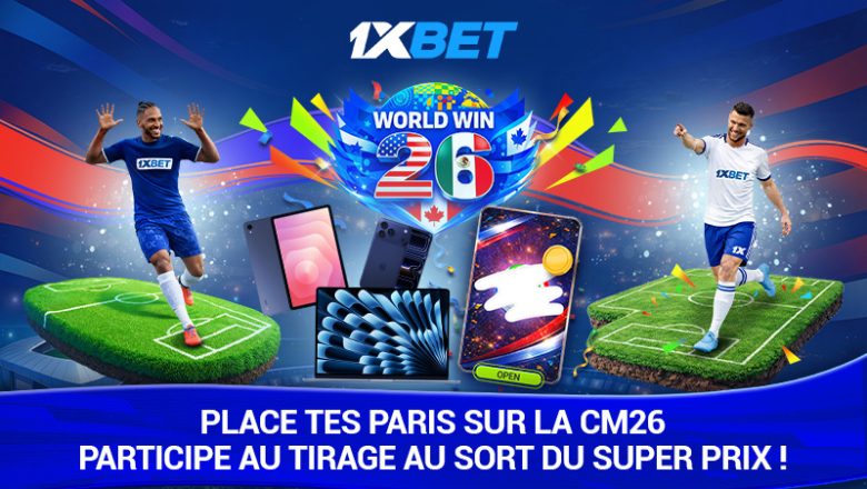 1xBet Lance la Promotion "WORLD WIN 26" avec des Prix Alléchants